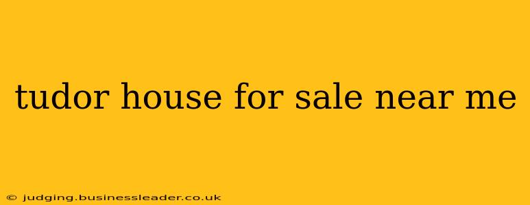 tudor house for sale near me