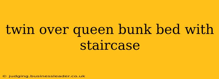 twin over queen bunk bed with staircase