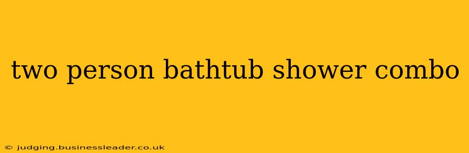 two person bathtub shower combo