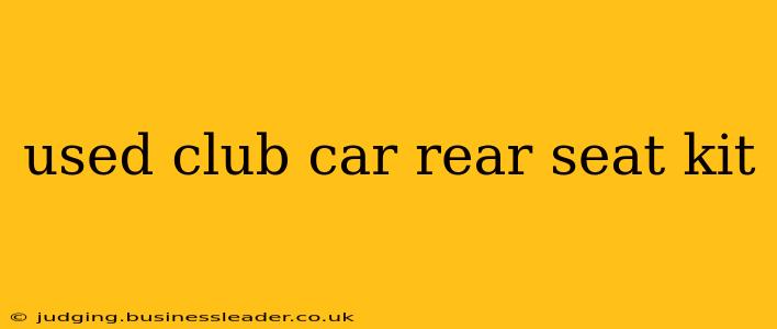 used club car rear seat kit