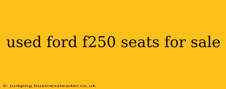 used ford f250 seats for sale