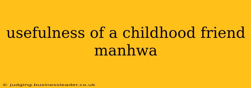 usefulness of a childhood friend manhwa