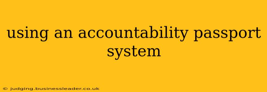 using an accountability passport system