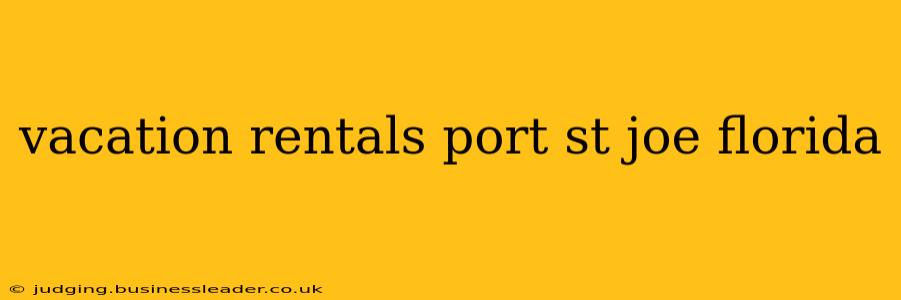 vacation rentals port st joe florida