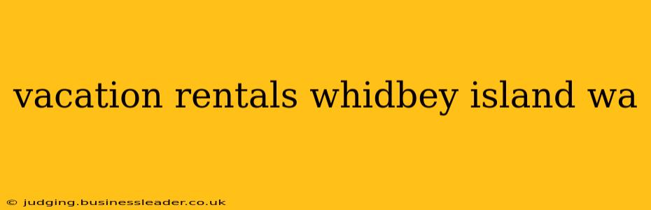 vacation rentals whidbey island wa