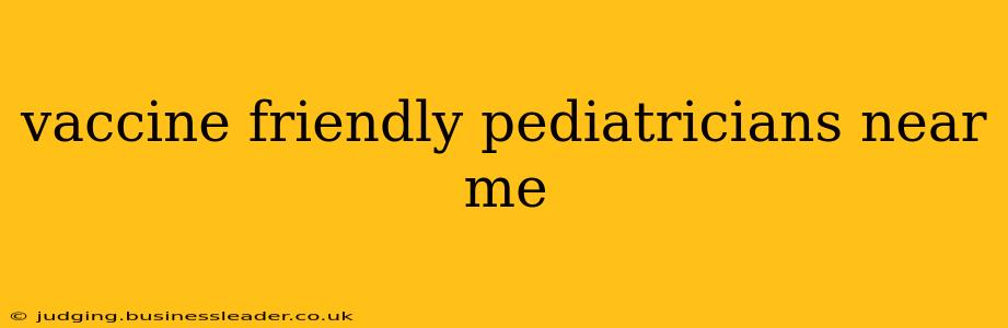 vaccine friendly pediatricians near me