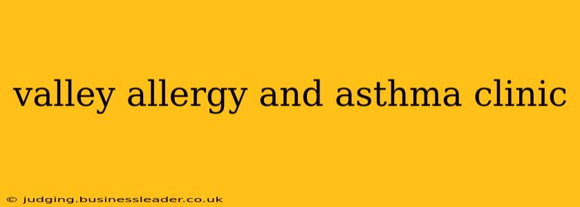 valley allergy and asthma clinic