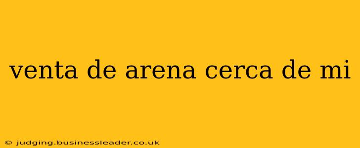 venta de arena cerca de mi