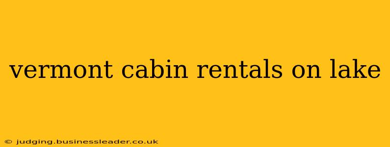 vermont cabin rentals on lake