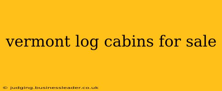 vermont log cabins for sale