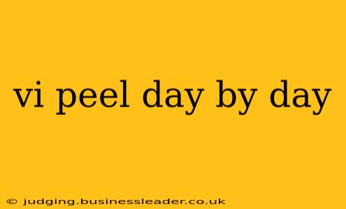 vi peel day by day