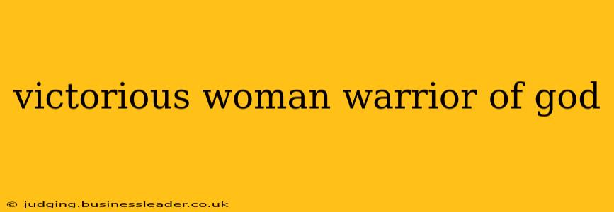 victorious woman warrior of god