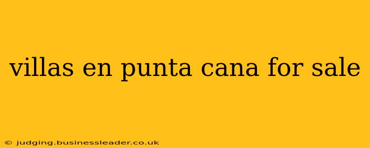 villas en punta cana for sale