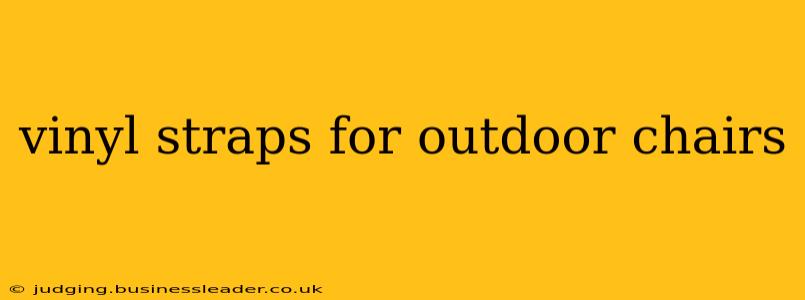 vinyl straps for outdoor chairs