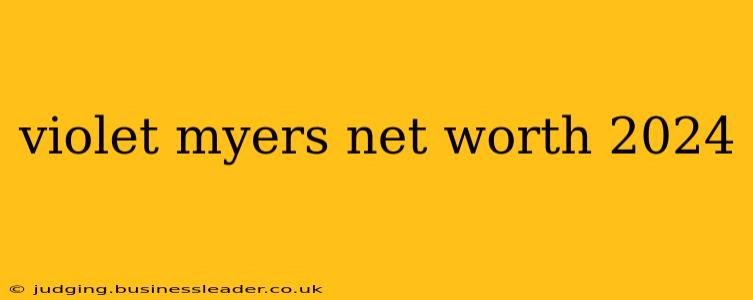 violet myers net worth 2024