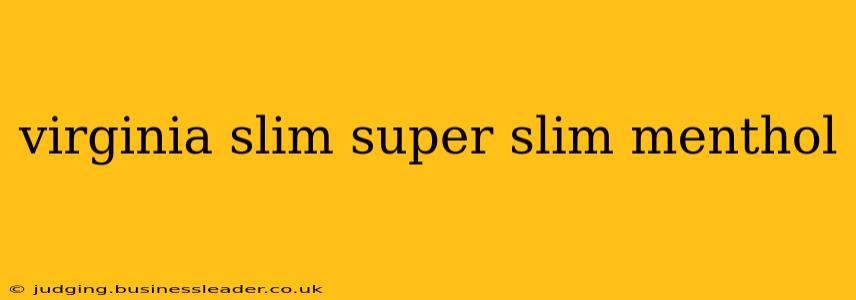 virginia slim super slim menthol
