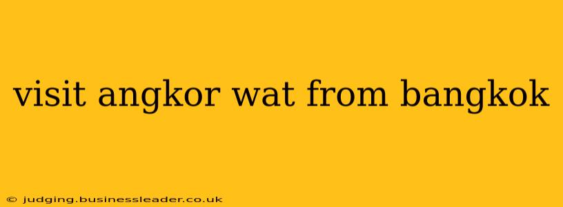 visit angkor wat from bangkok