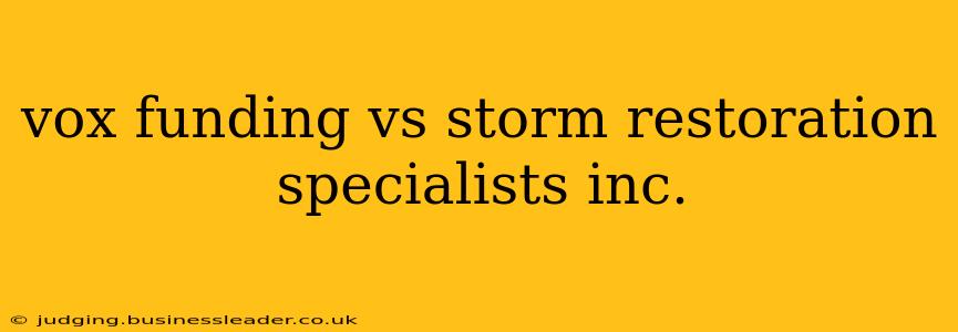 vox funding vs storm restoration specialists inc.