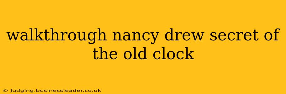 walkthrough nancy drew secret of the old clock