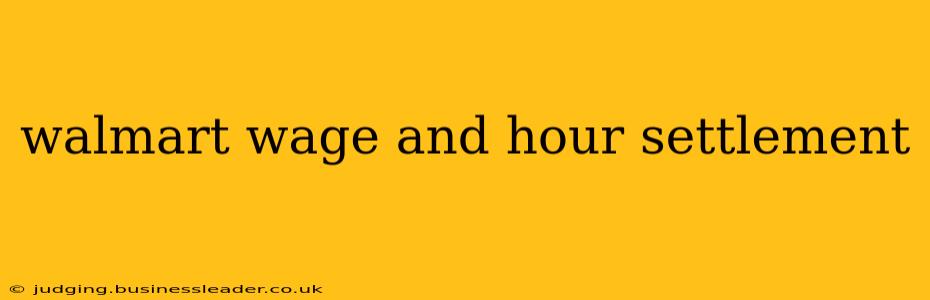 walmart wage and hour settlement