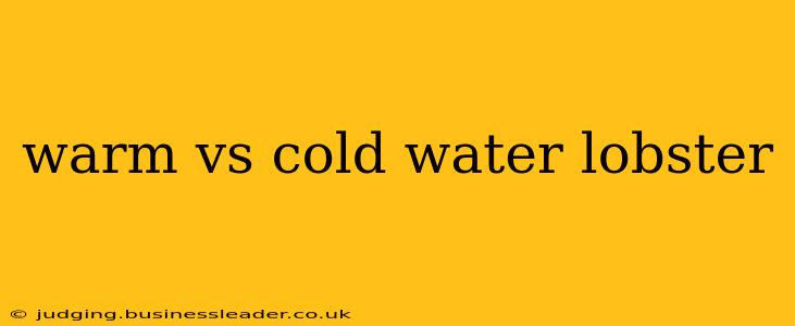 warm vs cold water lobster