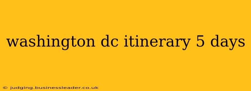 washington dc itinerary 5 days
