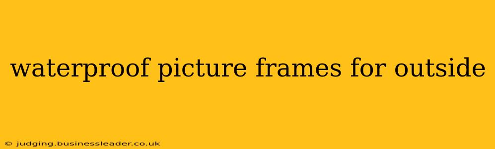 waterproof picture frames for outside