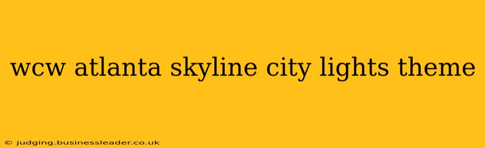 wcw atlanta skyline city lights theme