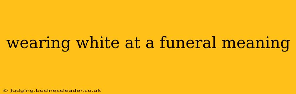 wearing white at a funeral meaning