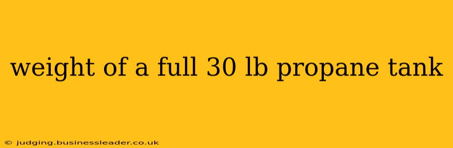weight of a full 30 lb propane tank