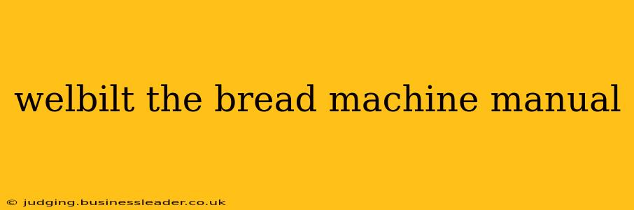 welbilt the bread machine manual