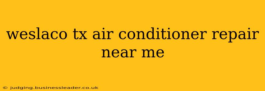 weslaco tx air conditioner repair near me