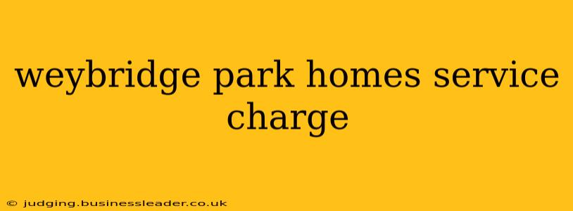 weybridge park homes service charge