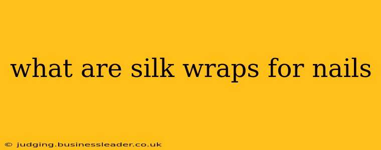 what are silk wraps for nails