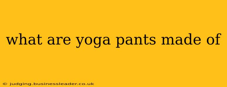 what are yoga pants made of