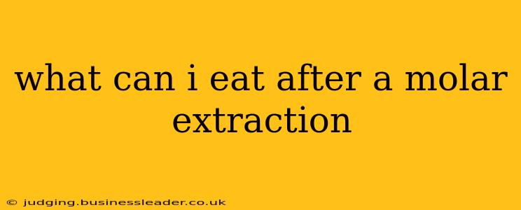 what can i eat after a molar extraction
