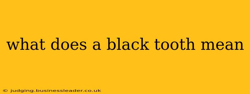 what does a black tooth mean