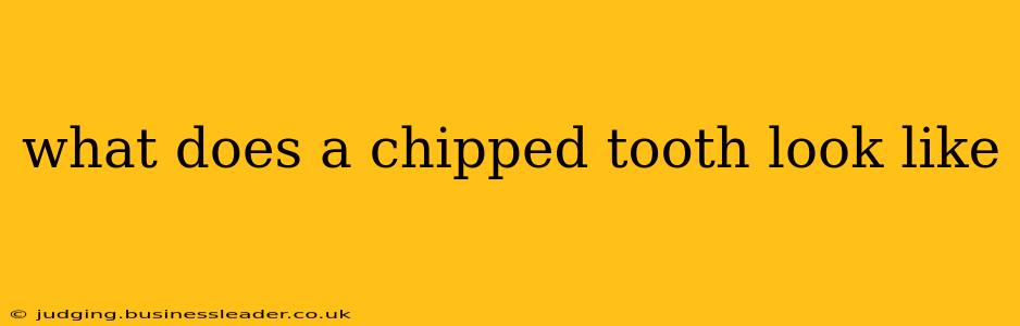 what does a chipped tooth look like