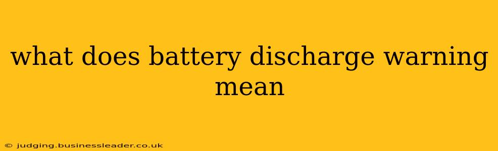 what does battery discharge warning mean