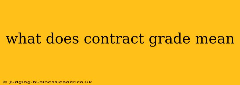 what does contract grade mean