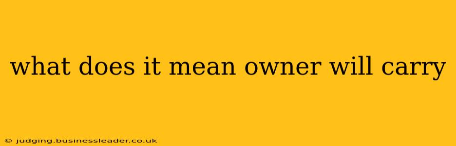 what does it mean owner will carry