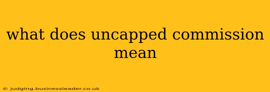 what does uncapped commission mean