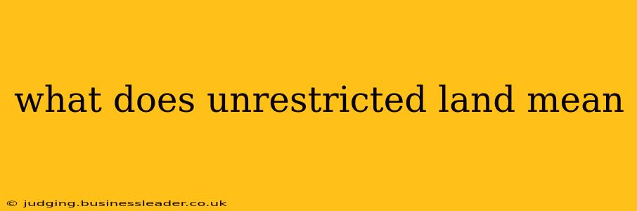 what does unrestricted land mean