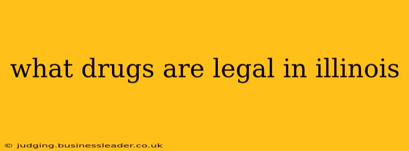 what drugs are legal in illinois