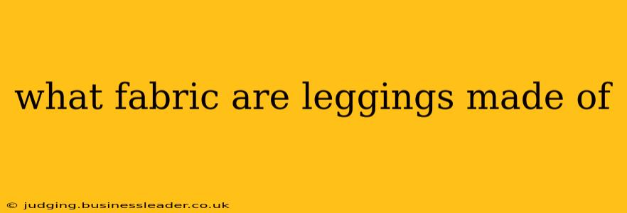 what fabric are leggings made of