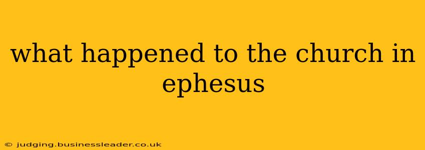 what happened to the church in ephesus