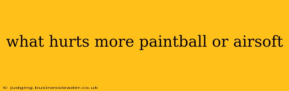 what hurts more paintball or airsoft