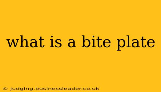 what is a bite plate