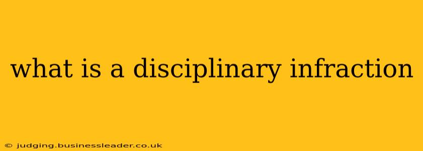 what is a disciplinary infraction