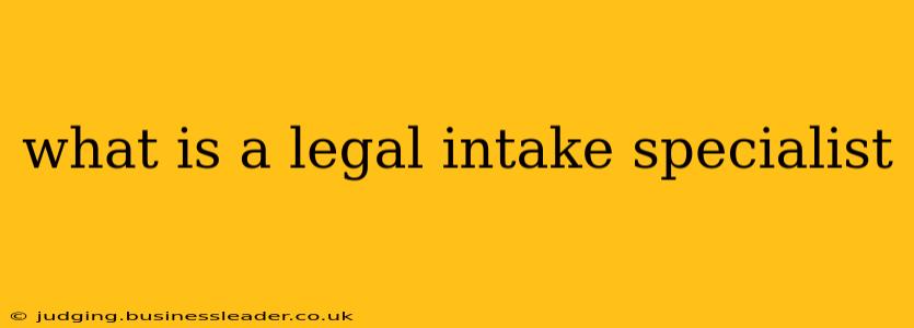 what is a legal intake specialist